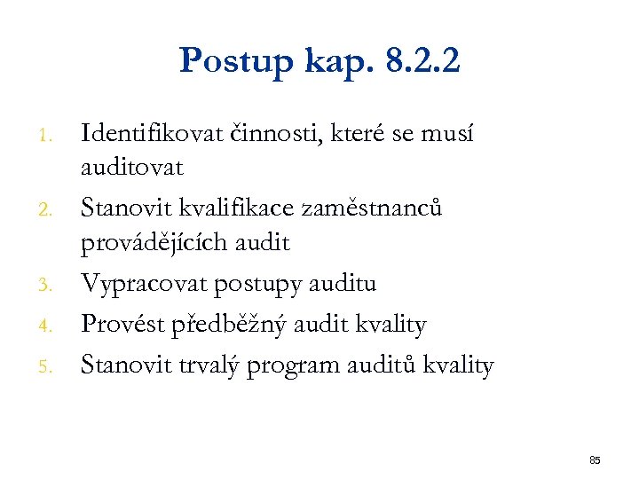 Postup kap. 8. 2. 2 1. 2. 3. 4. 5. Identifikovat činnosti, které se