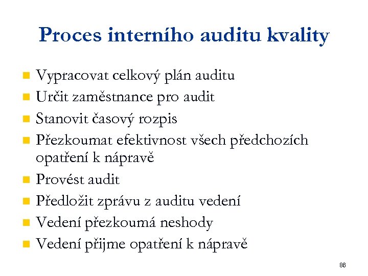 Proces interního auditu kvality Vypracovat celkový plán auditu n Určit zaměstnance pro audit n