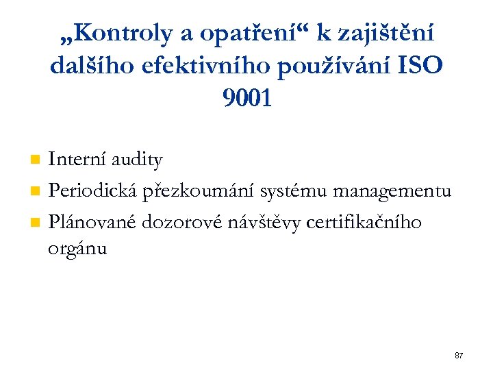 „Kontroly a opatření“ k zajištění dalšího efektivního používání ISO 9001 Interní audity n Periodická