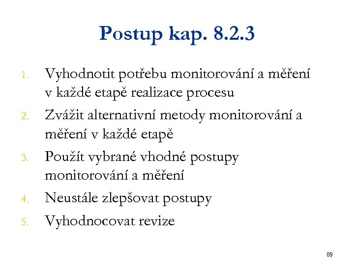 Postup kap. 8. 2. 3 1. 2. 3. 4. 5. Vyhodnotit potřebu monitorování a