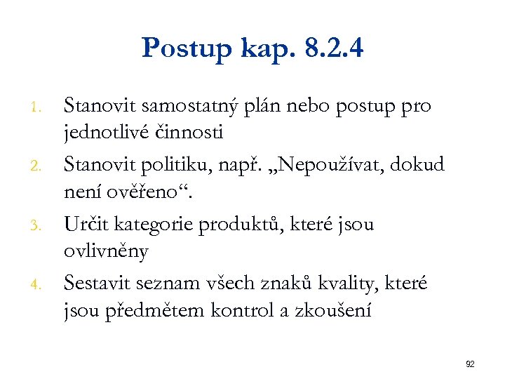 Postup kap. 8. 2. 4 1. 2. 3. 4. Stanovit samostatný plán nebo postup