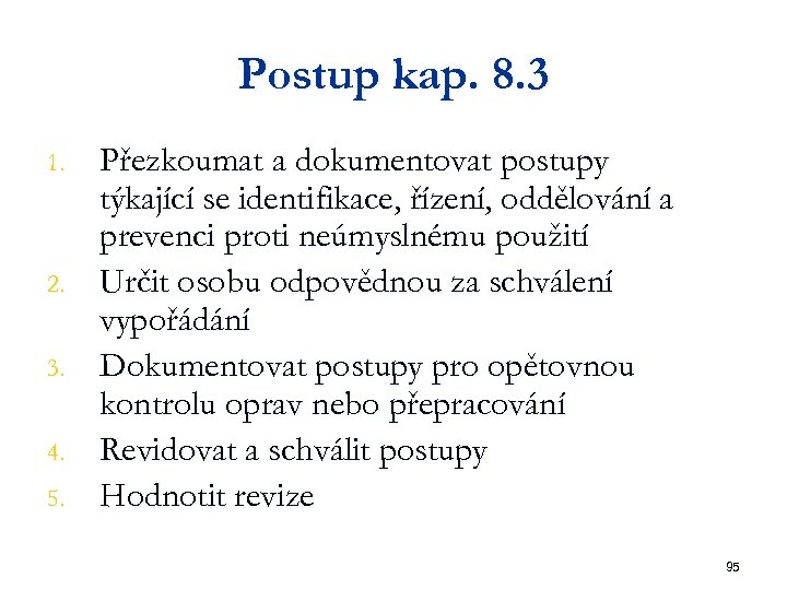 Postup kap. 8. 3 1. 2. 3. 4. 5. Přezkoumat a dokumentovat postupy týkající