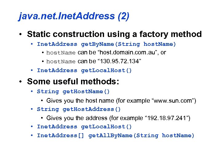 java. net. Inet. Address (2) • Static construction using a factory method • Inet.