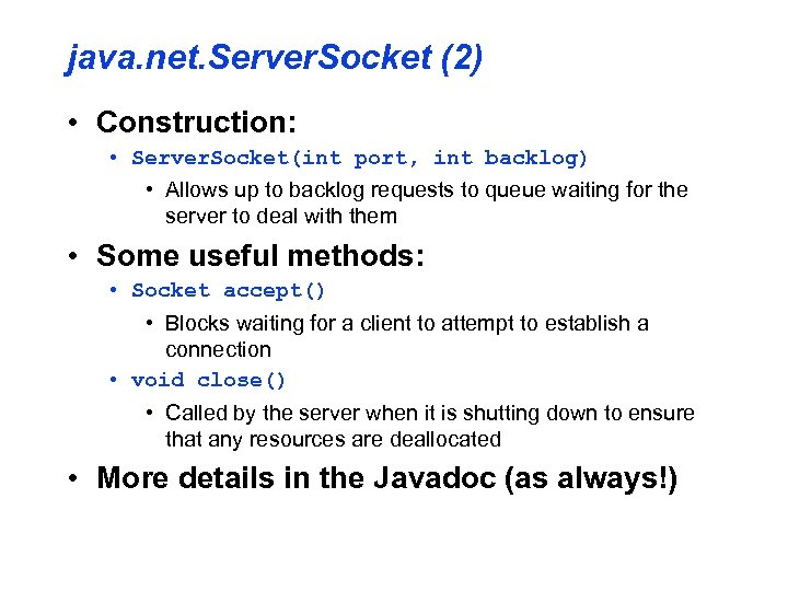 java. net. Server. Socket (2) • Construction: • Server. Socket(int port, int backlog) •