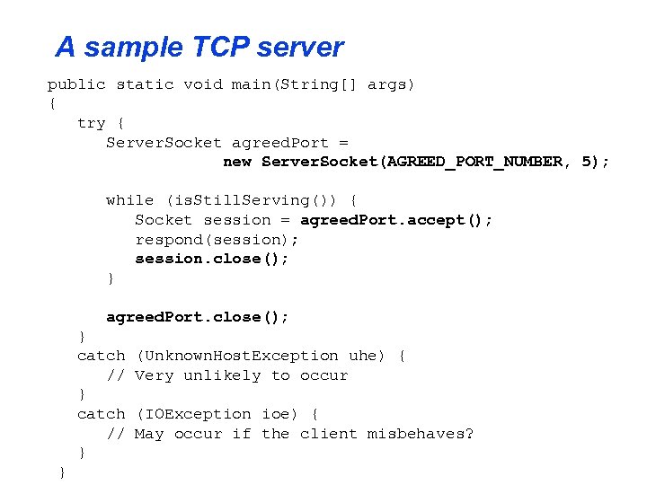 A sample TCP server public static void main(String[] args) { try { Server. Socket