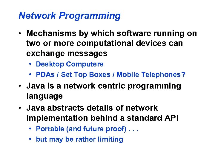 Network Programming • Mechanisms by which software running on two or more computational devices