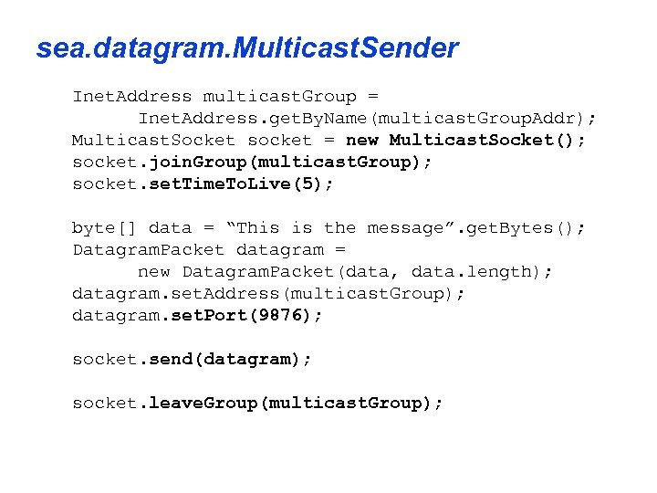 sea. datagram. Multicast. Sender Inet. Address multicast. Group = Inet. Address. get. By. Name(multicast.