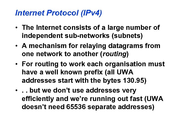 Internet Protocol (IPv 4) • The Internet consists of a large number of independent