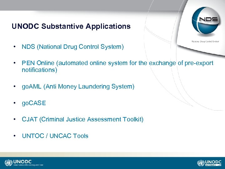 UNODC Substantive Applications • NDS (National Drug Control System) • PEN Online (automated online