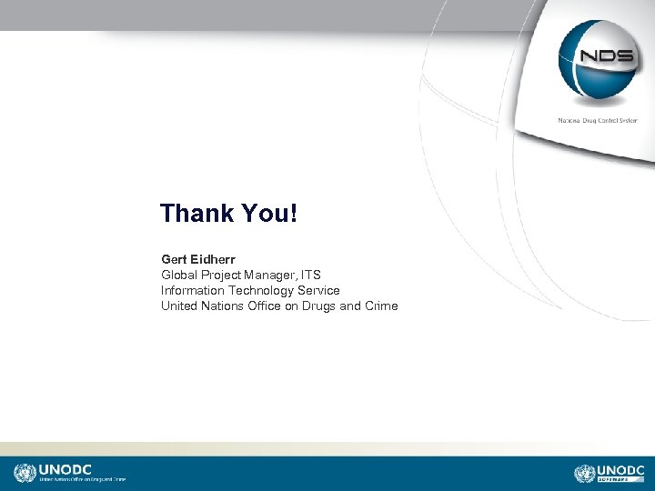 Thank You! Gert Eidherr Global Project Manager, ITS Information Technology Service United Nations Office