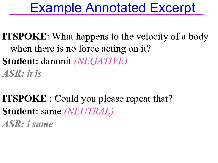 Example Annotated Excerpt ITSPOKE: What happens to the velocity of a body when there
