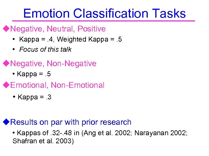 Emotion Classification Tasks u. Negative, Neutral, Positive • Kappa =. 4, Weighted Kappa =.