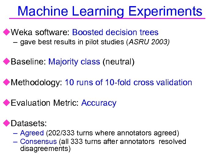 Machine Learning Experiments u. Weka software: Boosted decision trees – gave best results in