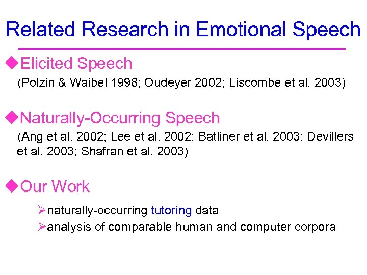Related Research in Emotional Speech u. Elicited Speech (Polzin & Waibel 1998; Oudeyer 2002;