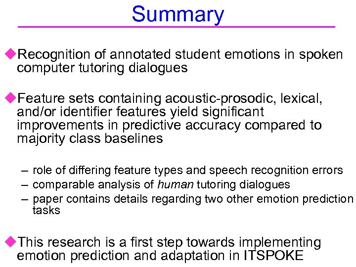 Summary u. Recognition of annotated student emotions in spoken computer tutoring dialogues u. Feature