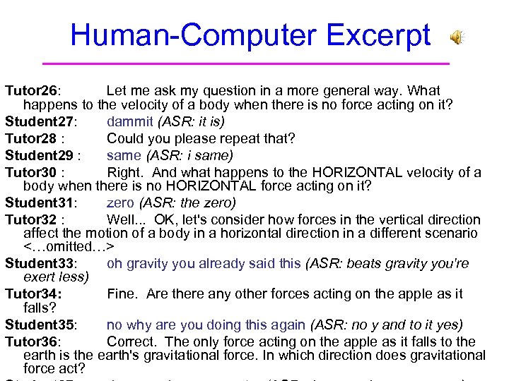 Human-Computer Excerpt Tutor 26: Let me ask my question in a more general way.