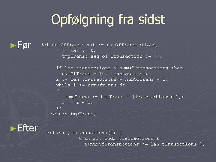 Opfølgning fra sidst ► Før dcl num. Of. Trans: nat : = num. Of.