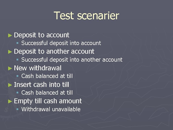 Test scenarier ► Deposit to account § Successful deposit into account ► Deposit to