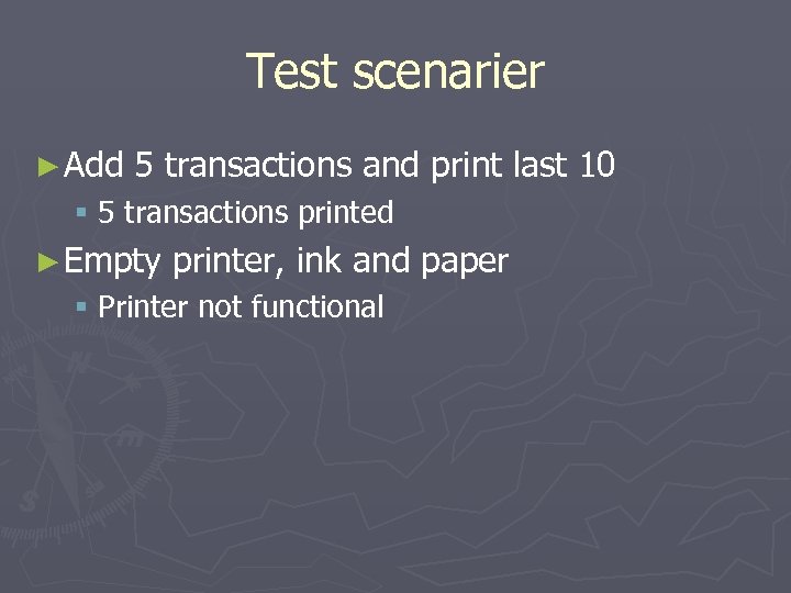 Test scenarier ► Add 5 transactions and print last 10 § 5 transactions printed