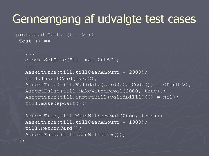 Gennemgang af udvalgte test cases protected Test: () ==> () Test () == (.