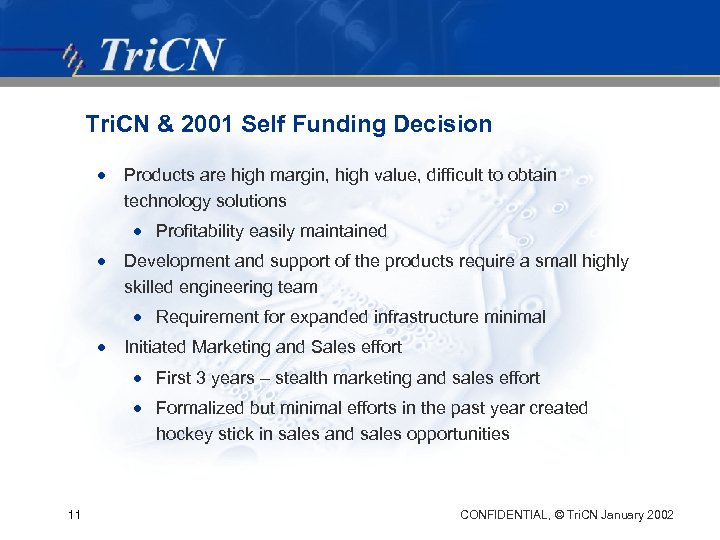 Tri. CN & 2001 Self Funding Decision · Products are high margin, high value,