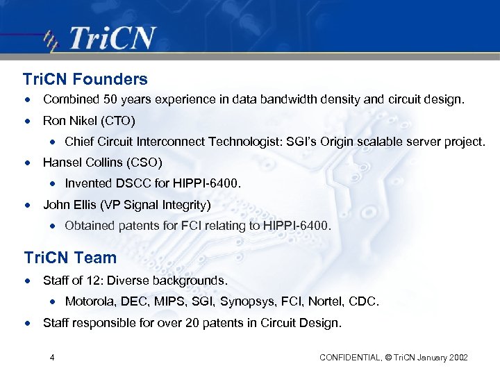 Tri. CN Founders · Combined 50 years experience in data bandwidth density and circuit