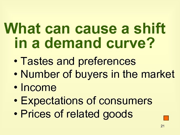What can cause a shift in a demand curve? • Tastes and preferences •