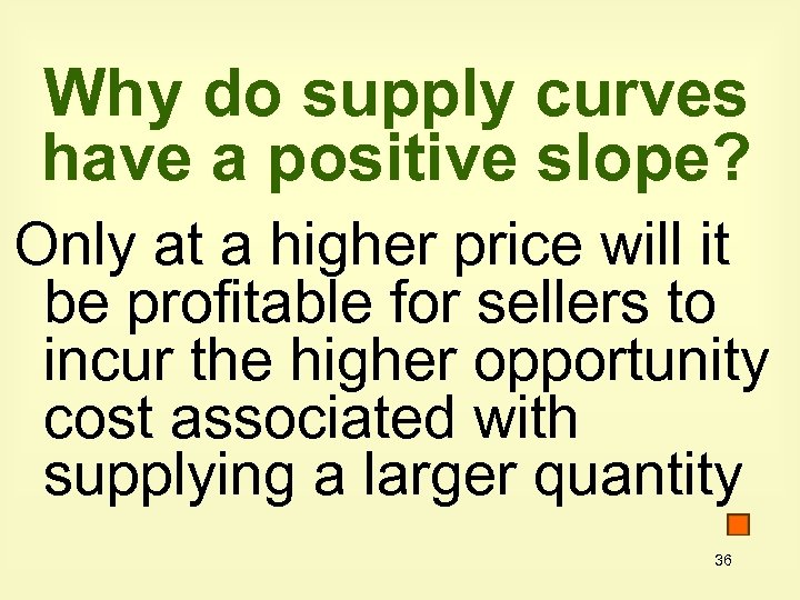 Why do supply curves have a positive slope? Only at a higher price will