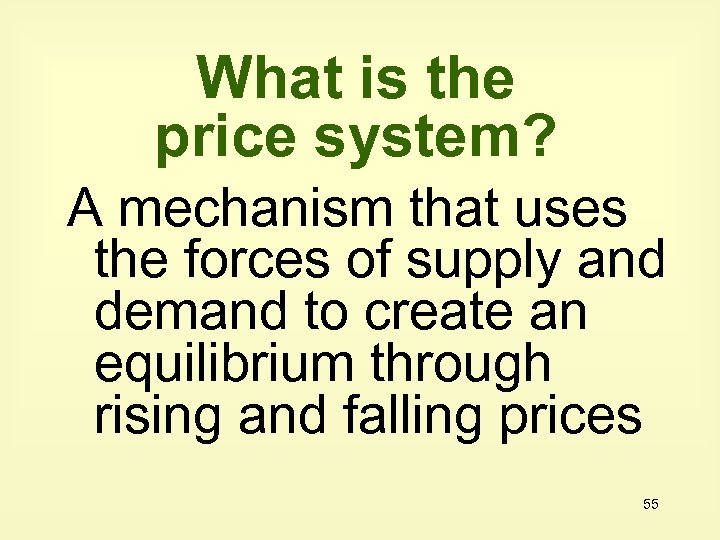 What is the price system? A mechanism that uses the forces of supply and