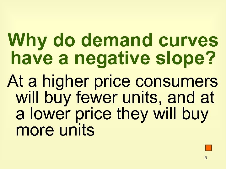 Why do demand curves have a negative slope? At a higher price consumers will