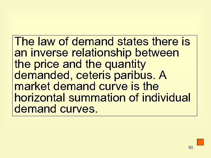 The law of demand states there is an inverse relationship between the price and