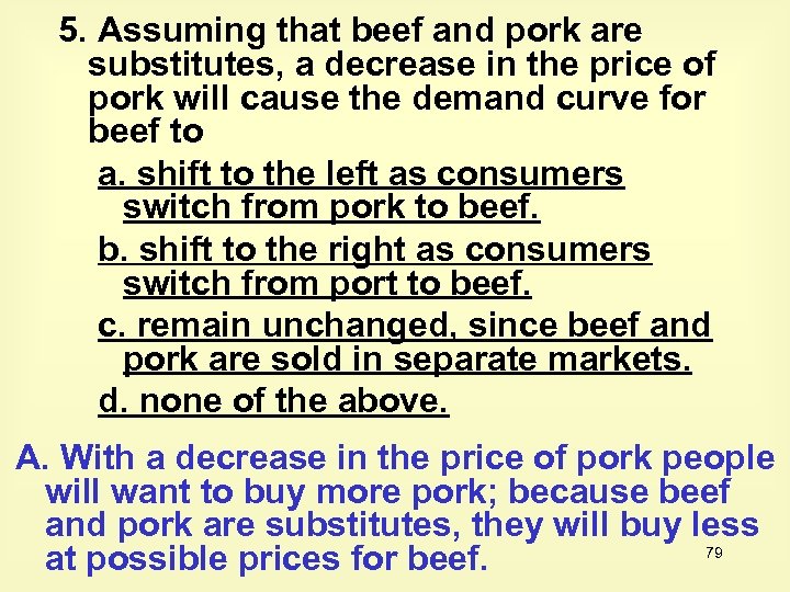5. Assuming that beef and pork are substitutes, a decrease in the price of