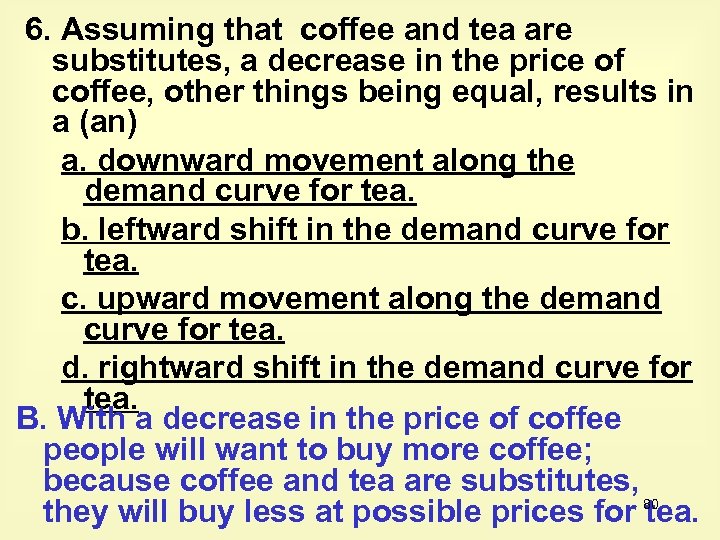6. Assuming that coffee and tea are substitutes, a decrease in the price of