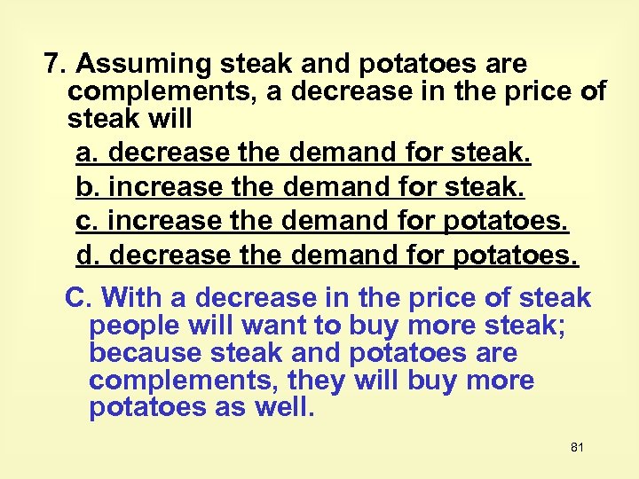 7. Assuming steak and potatoes are complements, a decrease in the price of steak