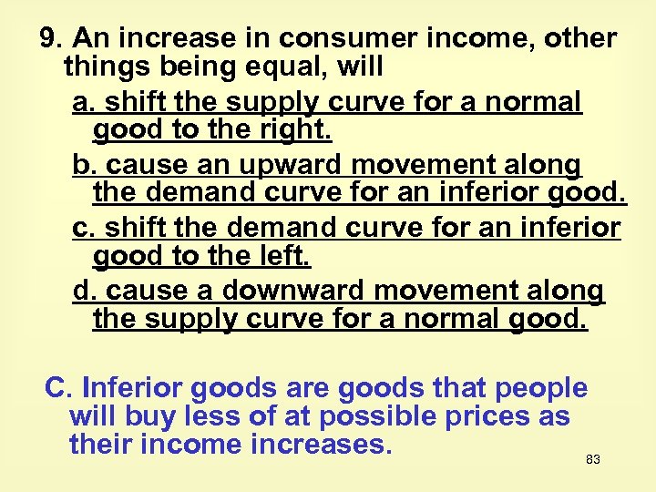 9. An increase in consumer income, other things being equal, will a. shift the