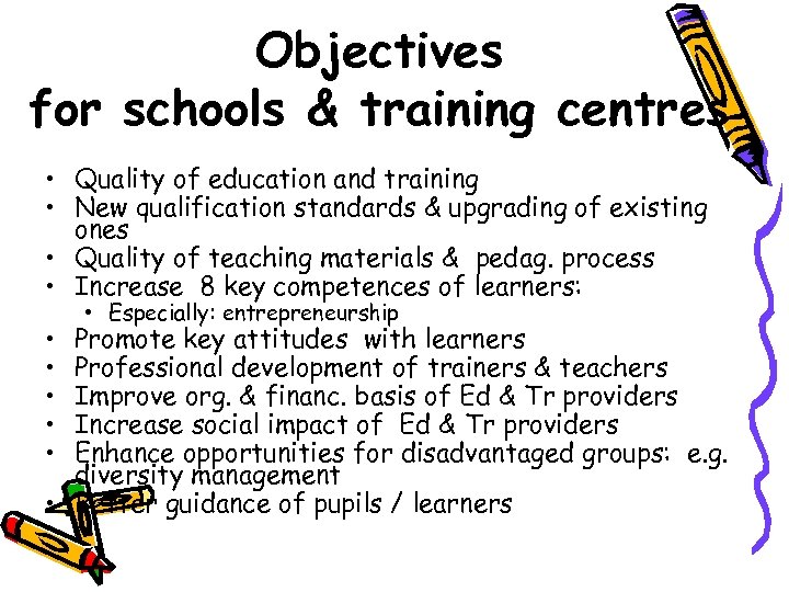 Objectives for schools & training centres • Quality of education and training • New