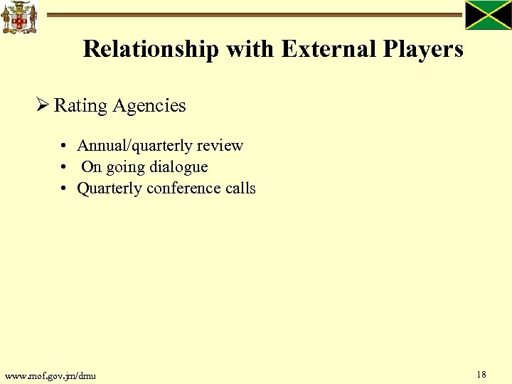 Relationship with External Players Ø Rating Agencies • Annual/quarterly review • On going dialogue