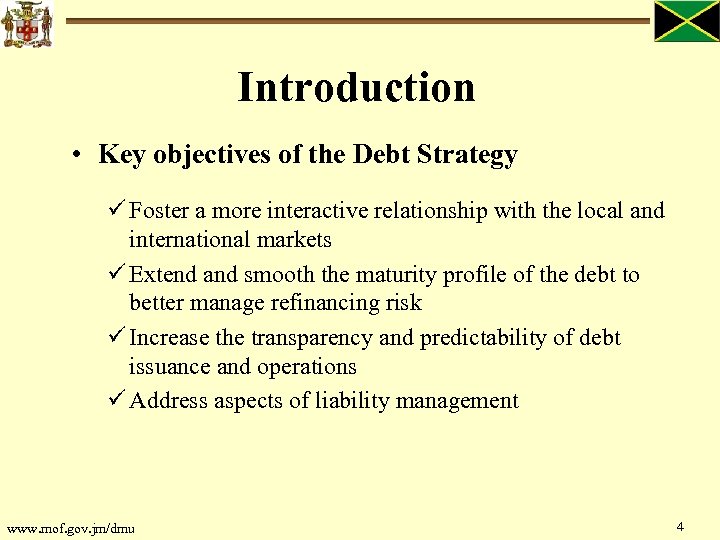 Introduction • Key objectives of the Debt Strategy Foster a more interactive relationship with