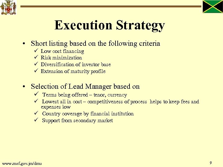 Execution Strategy • Short listing based on the following criteria Low cost financing Risk