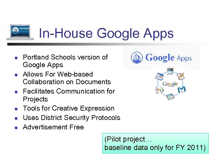 In-House Google Apps n n n Portland Schools version of Google Apps Allows For