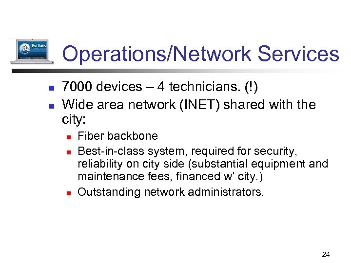 Operations/Network Services n n 7000 devices – 4 technicians. (!) Wide area network (INET)