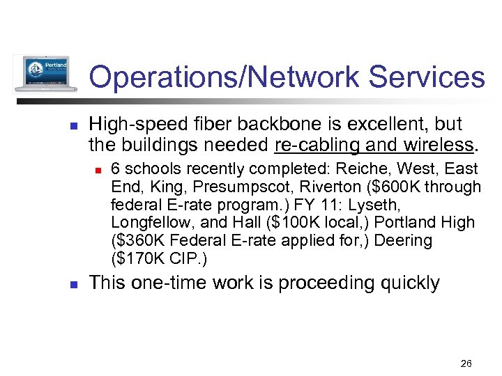 Operations/Network Services n High-speed fiber backbone is excellent, but the buildings needed re-cabling and