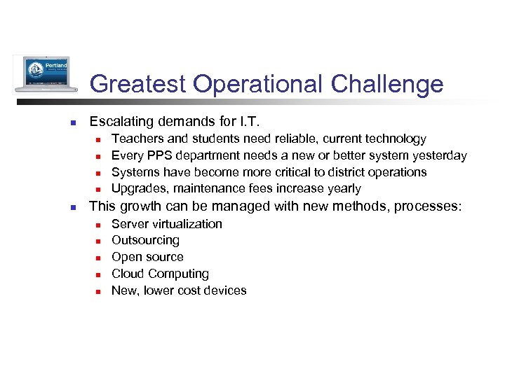 Greatest Operational Challenge n Escalating demands for I. T. n n n Teachers and