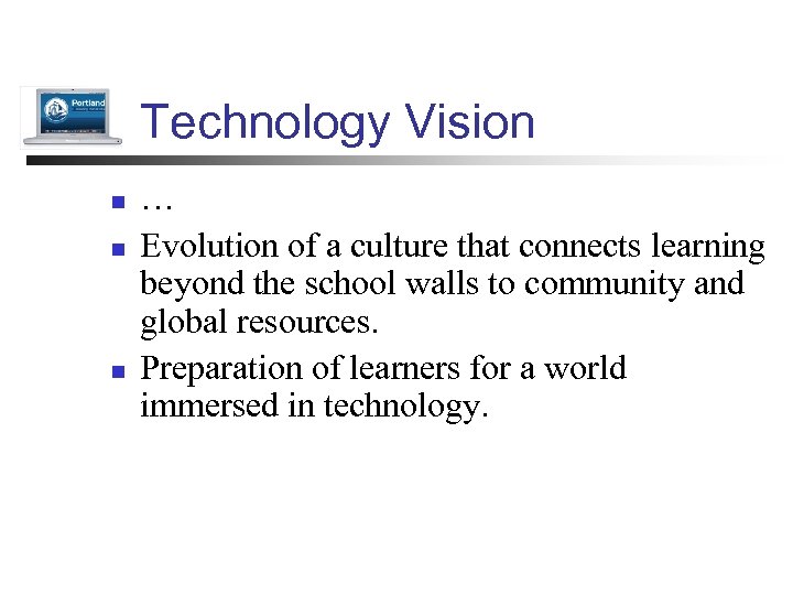Technology Vision n … Evolution of a culture that connects learning beyond the school