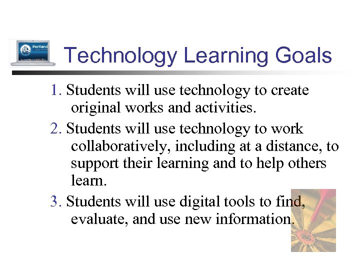 Technology Learning Goals 1. Students will use technology to create original works and activities.