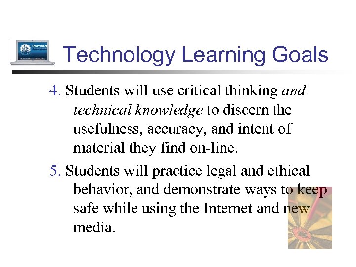 Technology Learning Goals 4. Students will use critical thinking and technical knowledge to discern