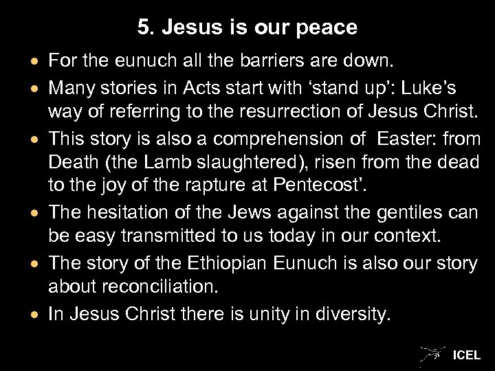 5. Jesus is our peace For the eunuch all the barriers are down. Many