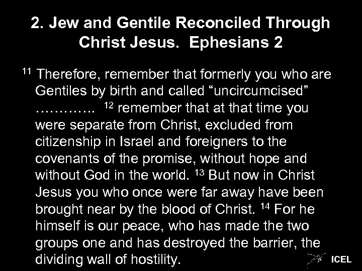 2. Jew and Gentile Reconciled Through Christ Jesus. Ephesians 2 11 Therefore, remember that