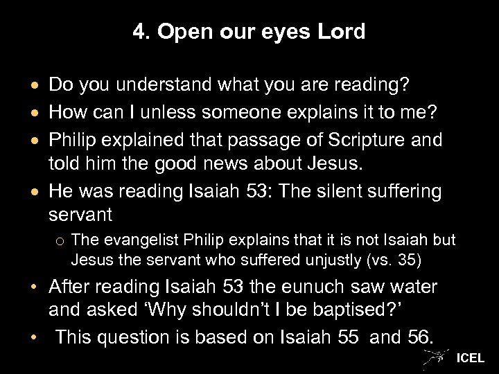 4. Open our eyes Lord Do you understand what you are reading? How can