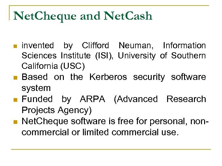 Net. Cheque and Net. Cash n invented by Clifford Neuman, Information Sciences Institute (ISI),